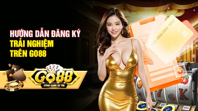 GO88 18 Cách thức đăng ký trải nghiệm trên Go88