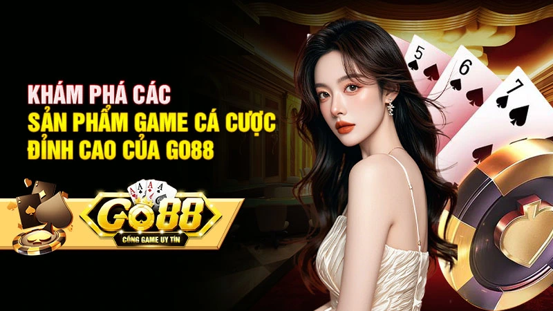 Khám phá các sản phẩm game cá cược đỉnh cao của Go88 Khám phá các sản phẩm game cá cược đỉnh cao của Go88
